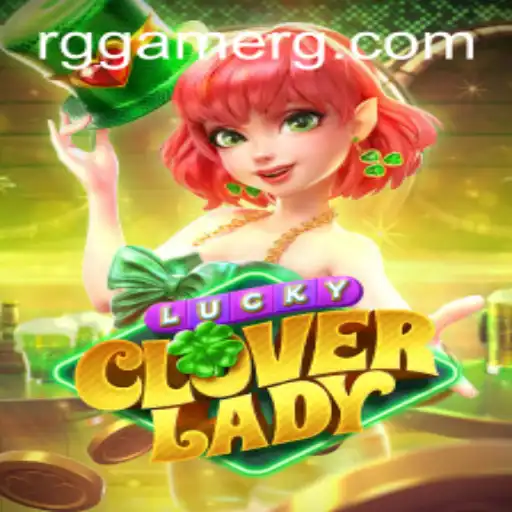 Exploring the Enchanting World of LuckyCloverLady: An Insightful Guide to RG Game