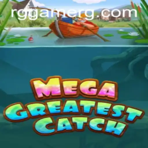 MegaGreatestCatch: Dive into the Thrilling World of RG Gaming